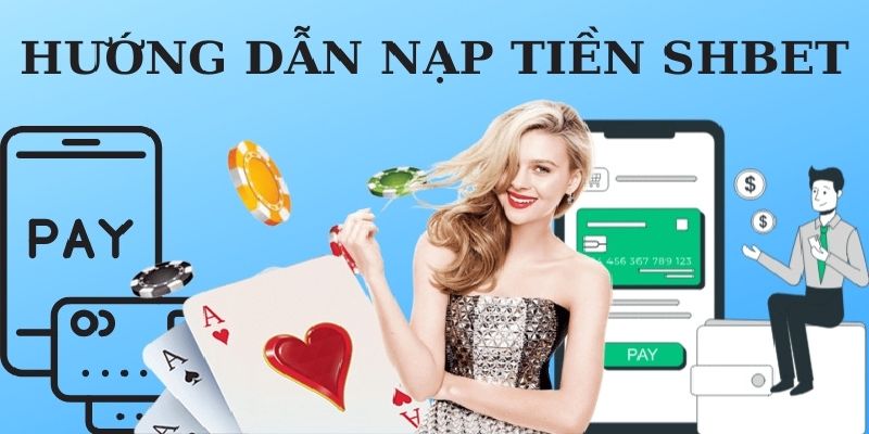 Hướng dẫn nạp tiền SHBET chi tiết và an toàn